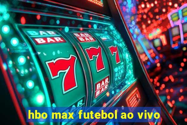 hbo max futebol ao vivo